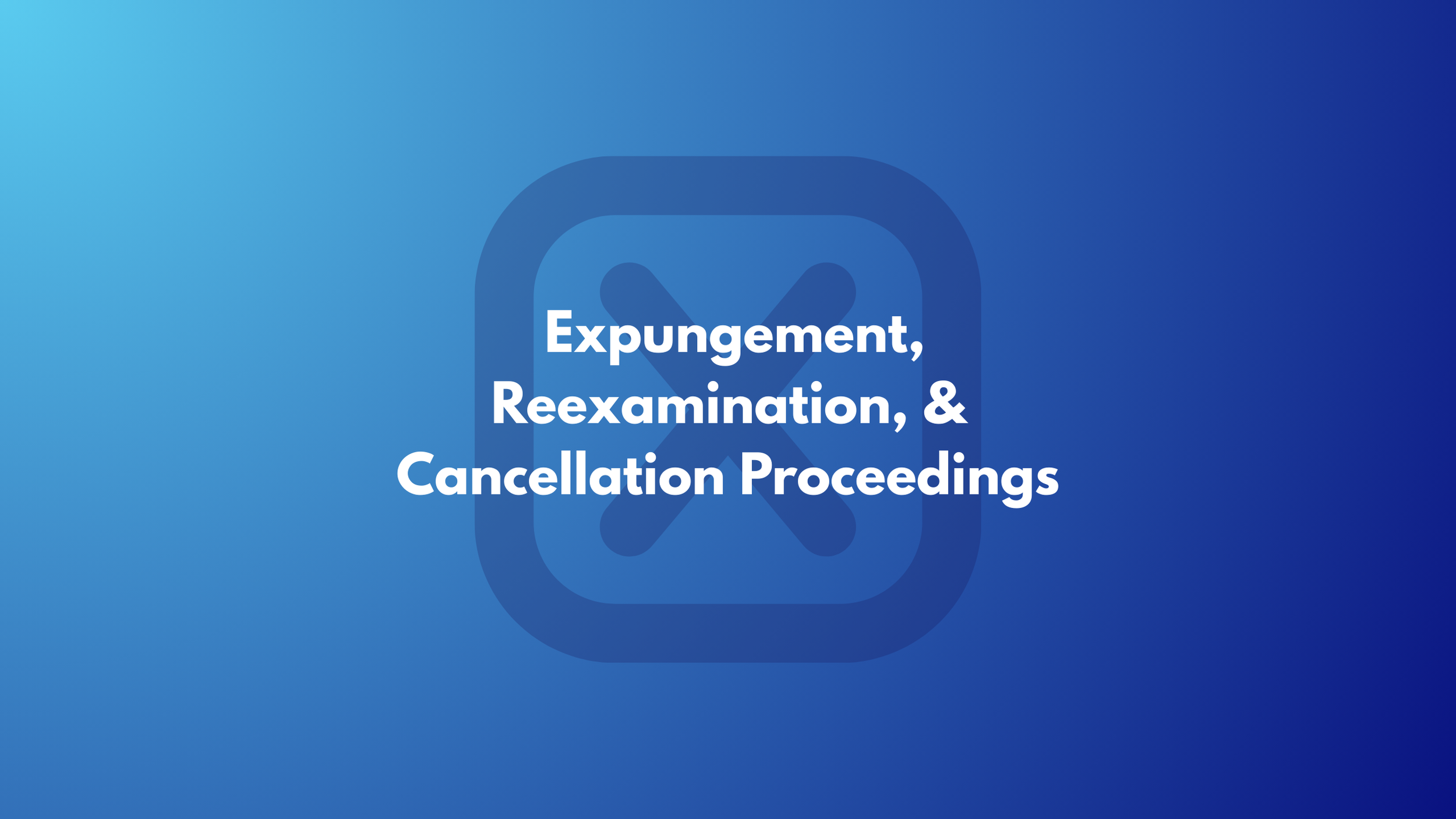 How to Clear the Path: Choosing the Right Trademark Strategy Between Expungement, Reexamination, &amp; Cancellation Proceedings