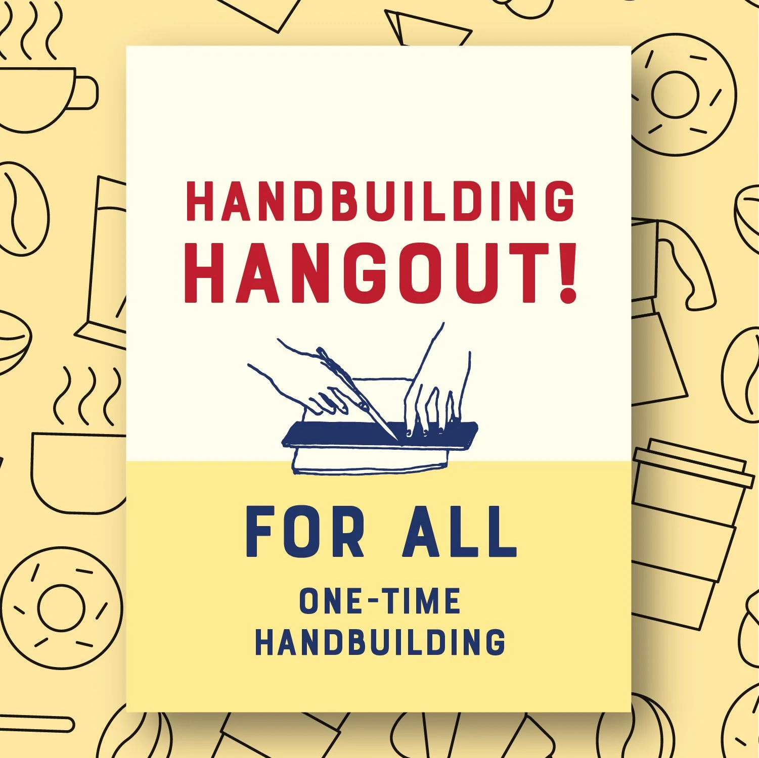 BETTY'S_ADULT_CLASSES_HANDBUILDING_HANGOUT.jpg