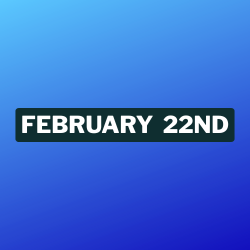February 22nd.png