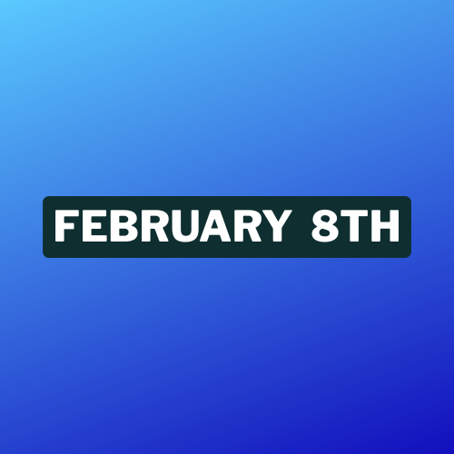 February 8th.png