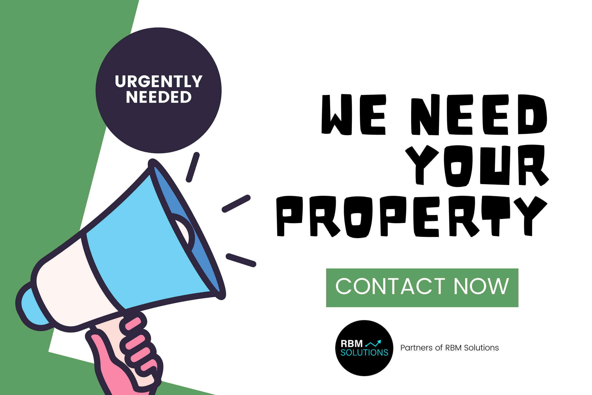 Graphic with a colorful megaphone and text seeking property owners for partnership or sale. Black circle with white text reads "Urgently Needed." Large black text says "We Need Your Property" and a green button with white text says "Contact Now." Log