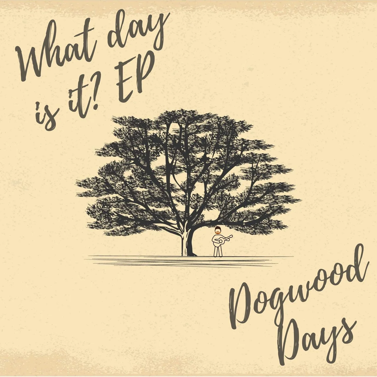 A beige background with black text that reads "What day is it? EP" and "Dogwood Days". An illustration of a large dogwood tree with many branches and leaves, and a person standing underneath playing a guitar.