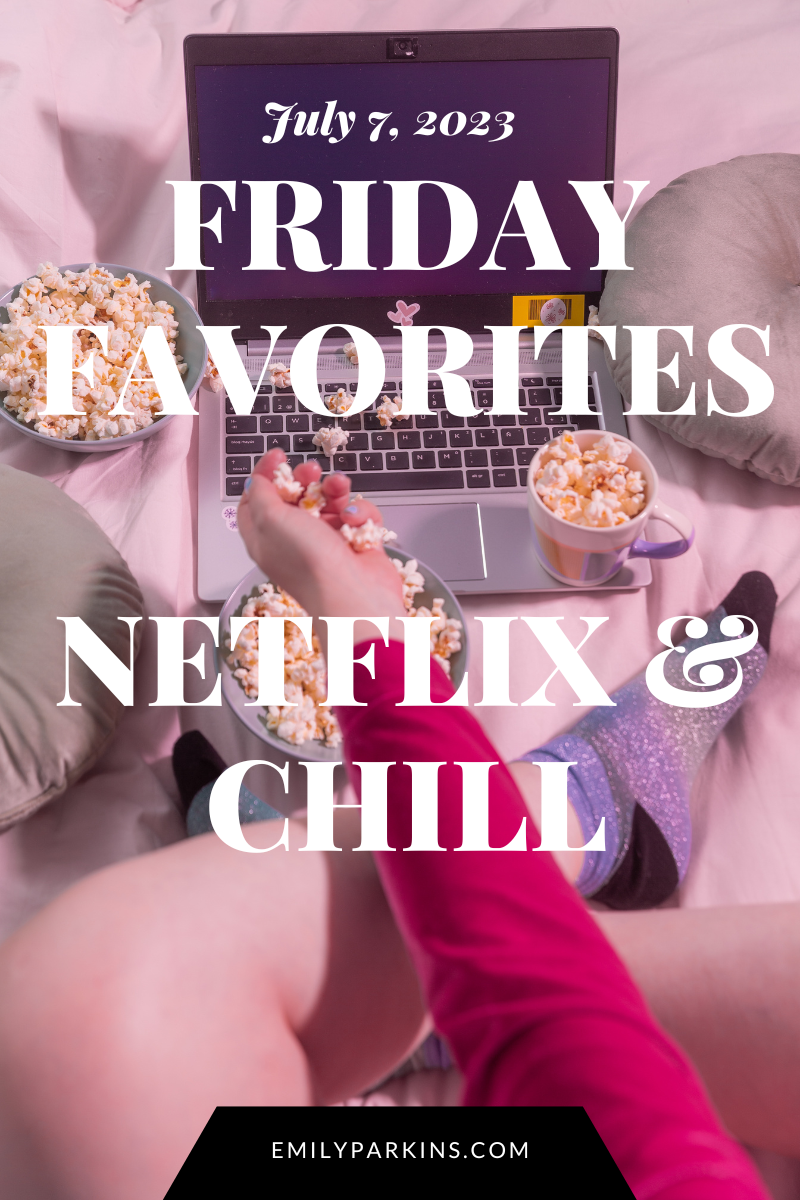 Friday Favorites | Netflix &amp; Chill