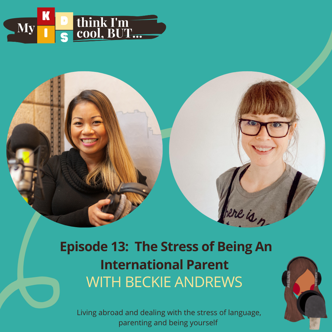 Ep 13: The Stress Of Being An International Parent