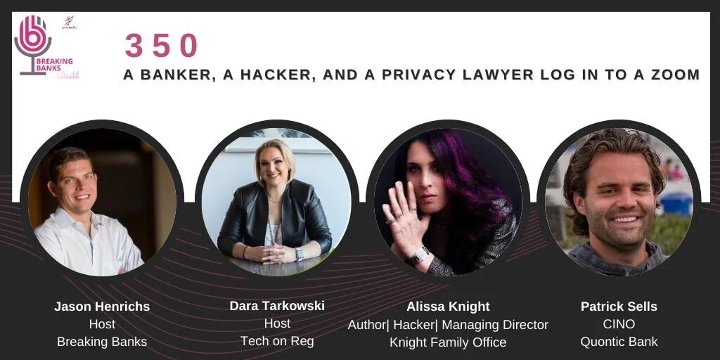Breaking Banks I August 13, 2020: A Banker, A Hacker, and a Privacy Lawyer Log Into a Zoom