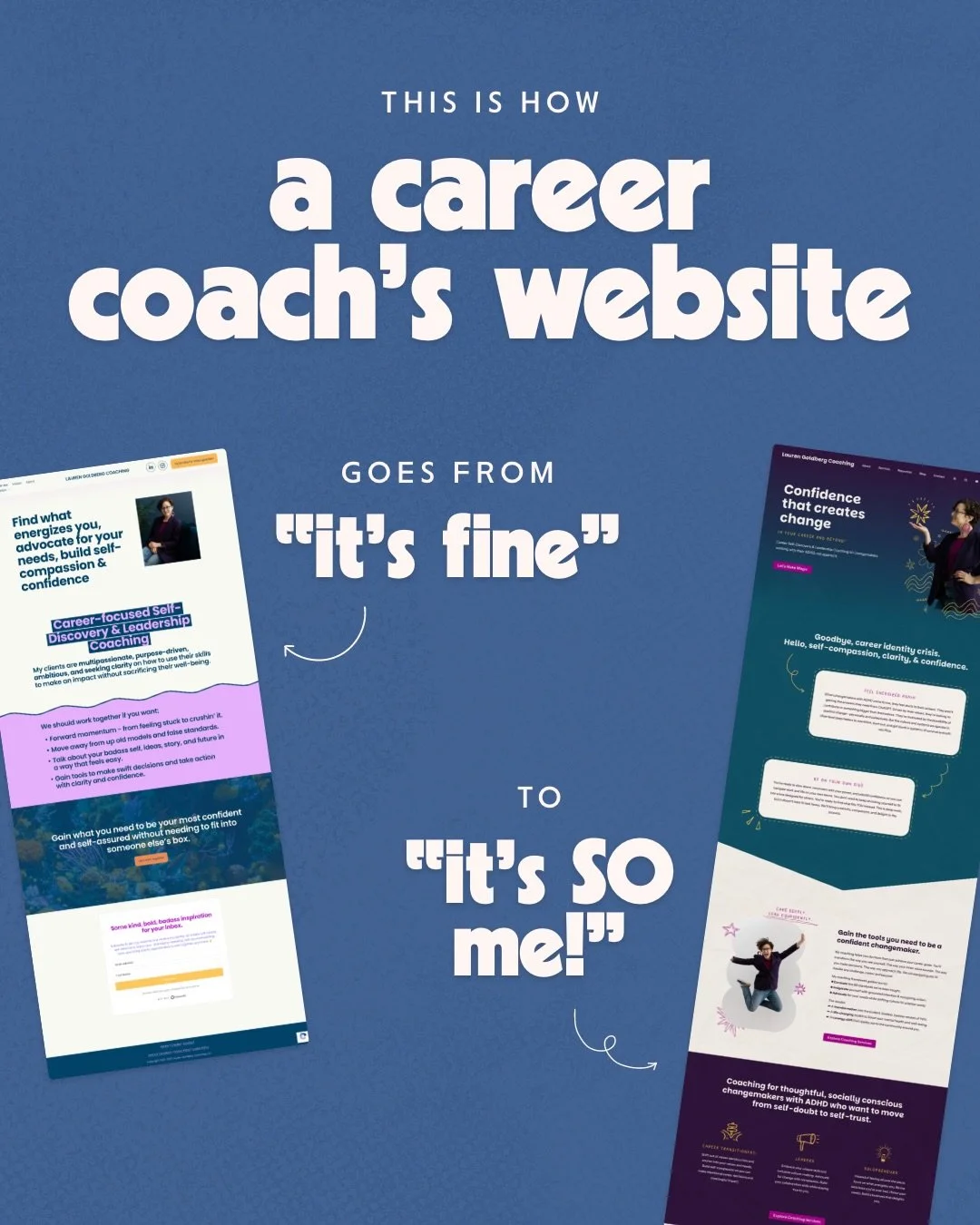 Your website should feel like walking into a room that was made for you.

@laurengoldbergcoaching is a career coach whose whole practice is about helping people show up as exactly who they are&mdash;so her site needed to do the exact same thing for h