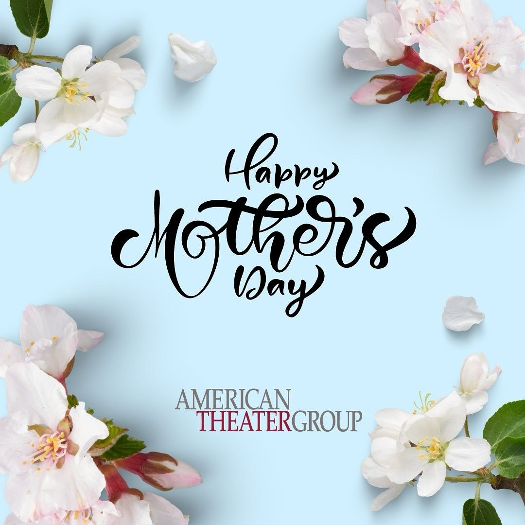 Happy Mother&rsquo;s Day from American Theater Group!