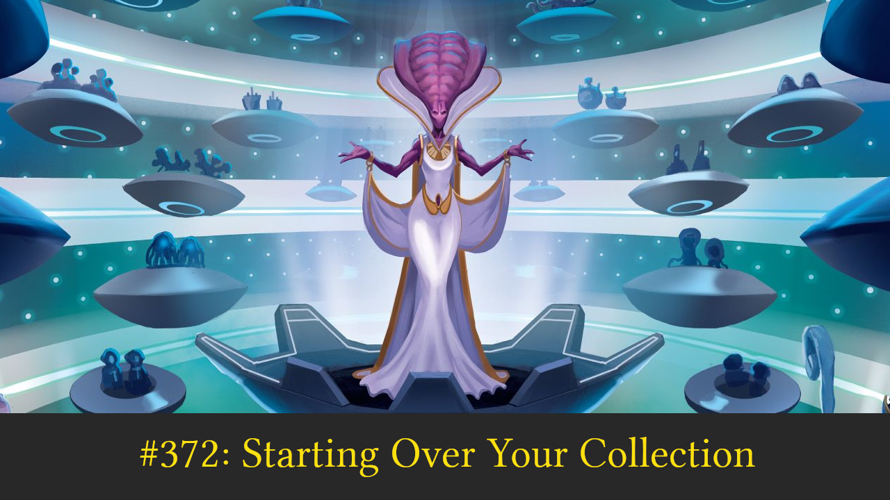 #372: Starting Over Your Collection