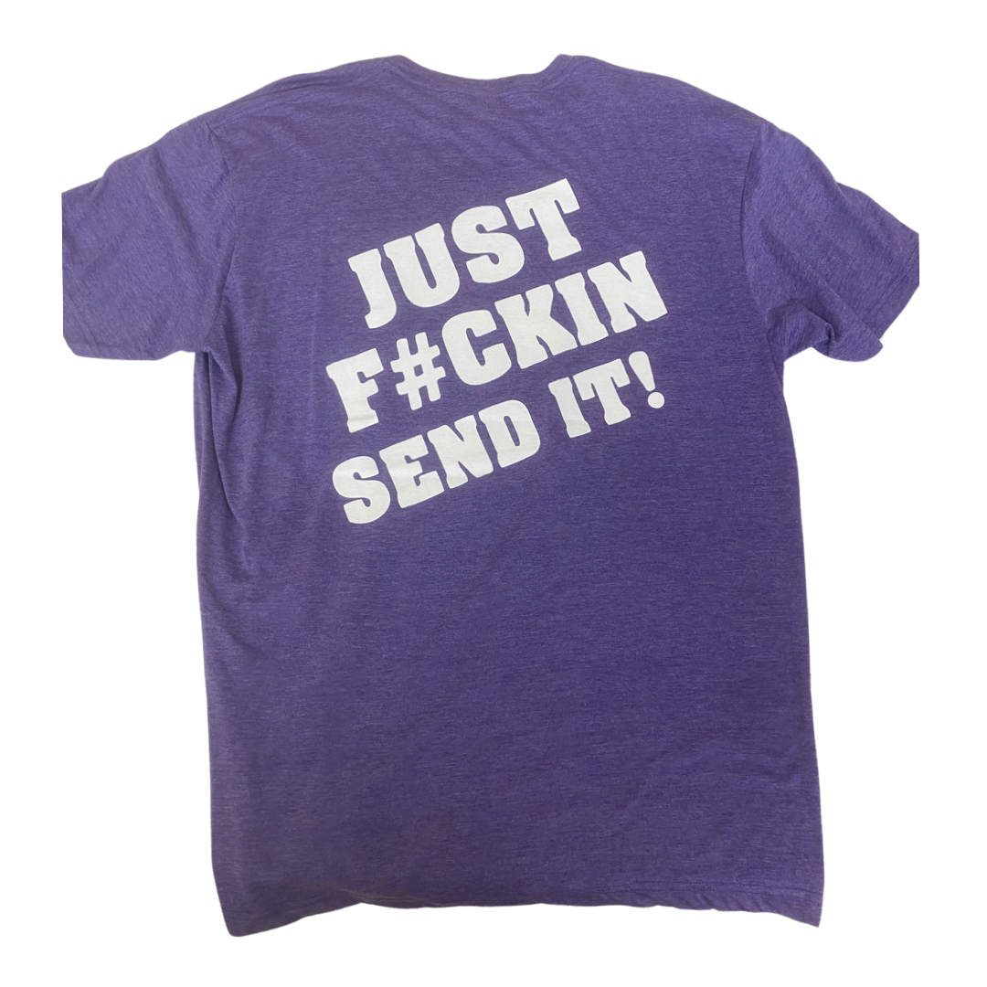 Just F#ckin Send It Tee