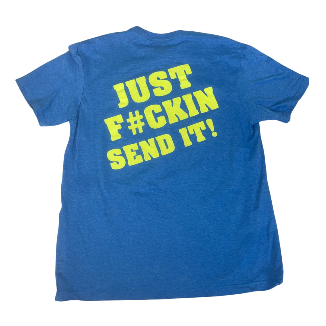 Just F#ckin Send It! Tee