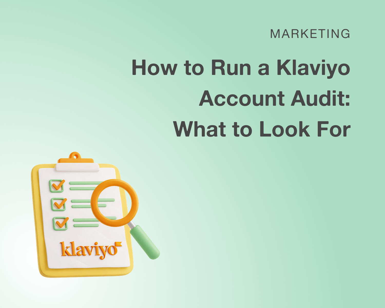 How to Run a Klaviyo Account Audit: What to Look For (And What Most Brands Miss)