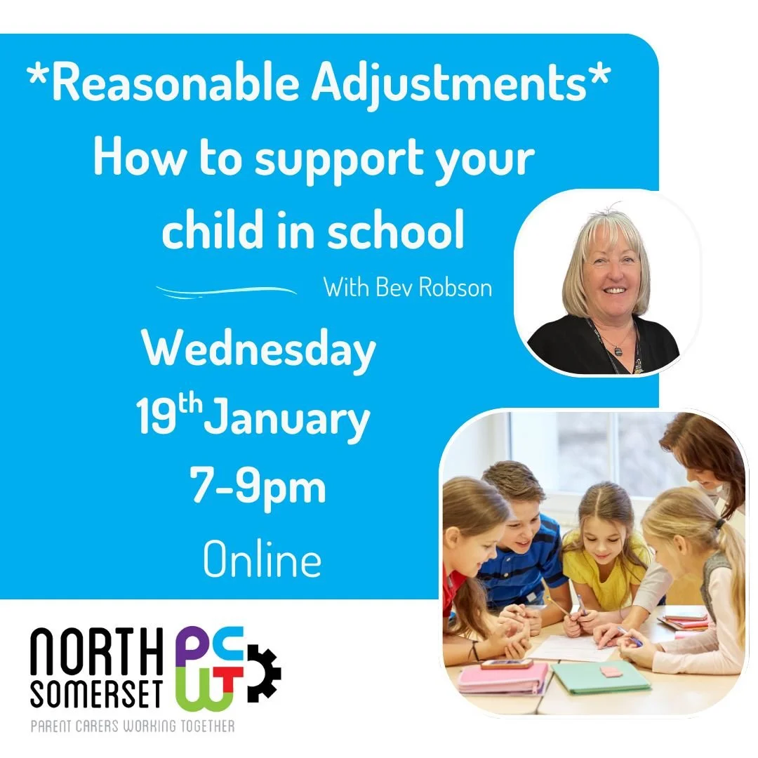 North Somerset Parent Carers would like to invite parent carers to join us with Bev Robson for training on the reasonable adjustments that your child or young persons teacher could make within school to support them.

C�ome and discuss some of the th