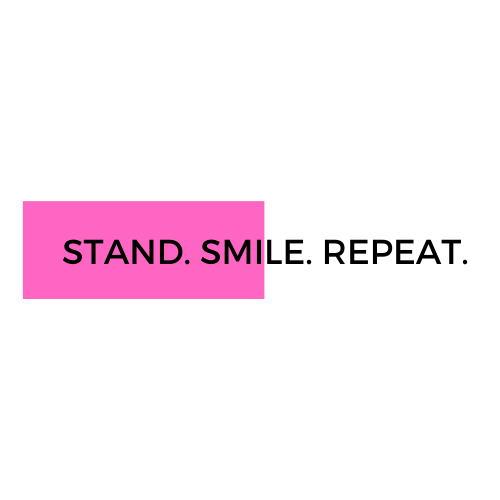 Stand. Smile. Repeat. 