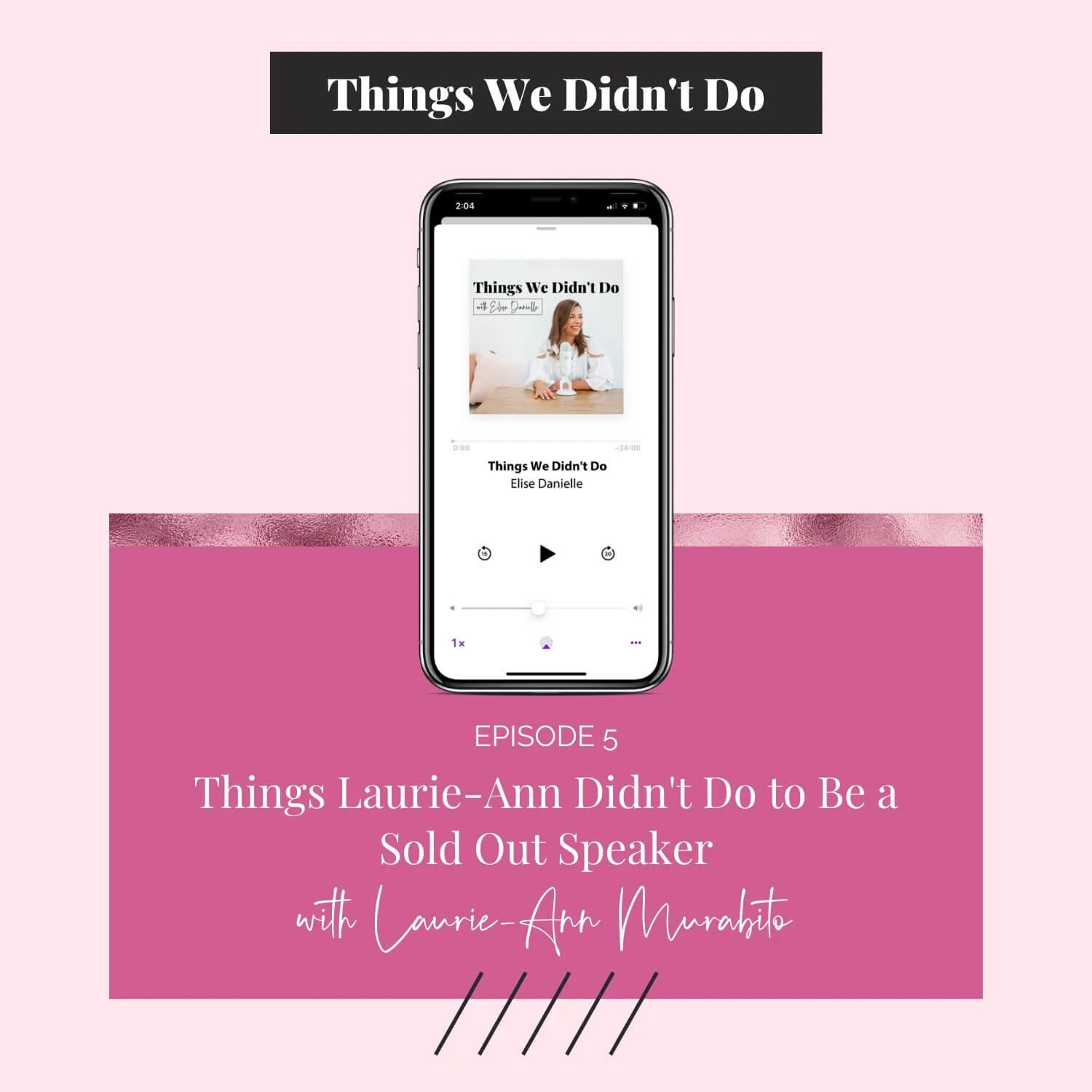 Episode 5: Things Laurie-Ann Didn't Do to Be a Sold Out Speaker - with Laurie-Ann Murabito