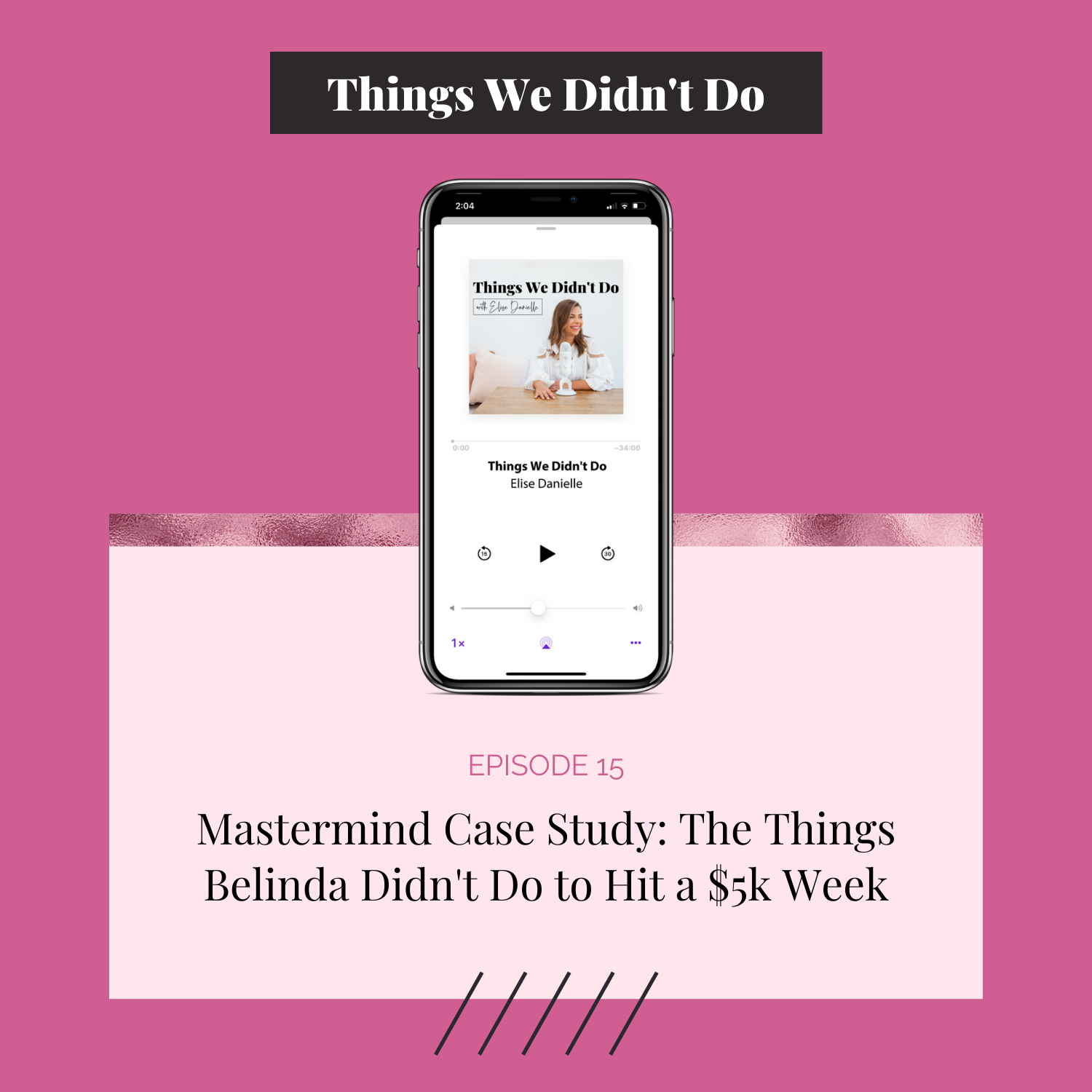 Episode 15: Mastermind Case Study - The Things Belinda Didn't Do to Hit a $5k Week