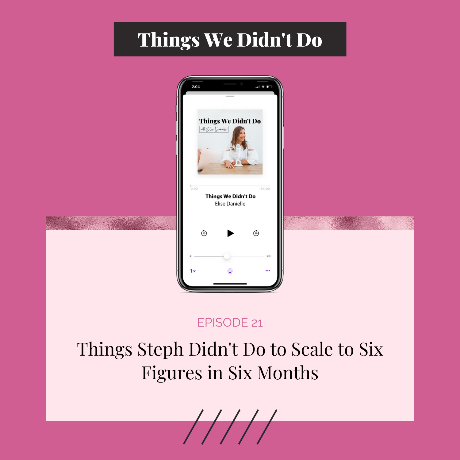 Episode 21: Things Steph Didn't Do to Scale to Six Figures in Six Months