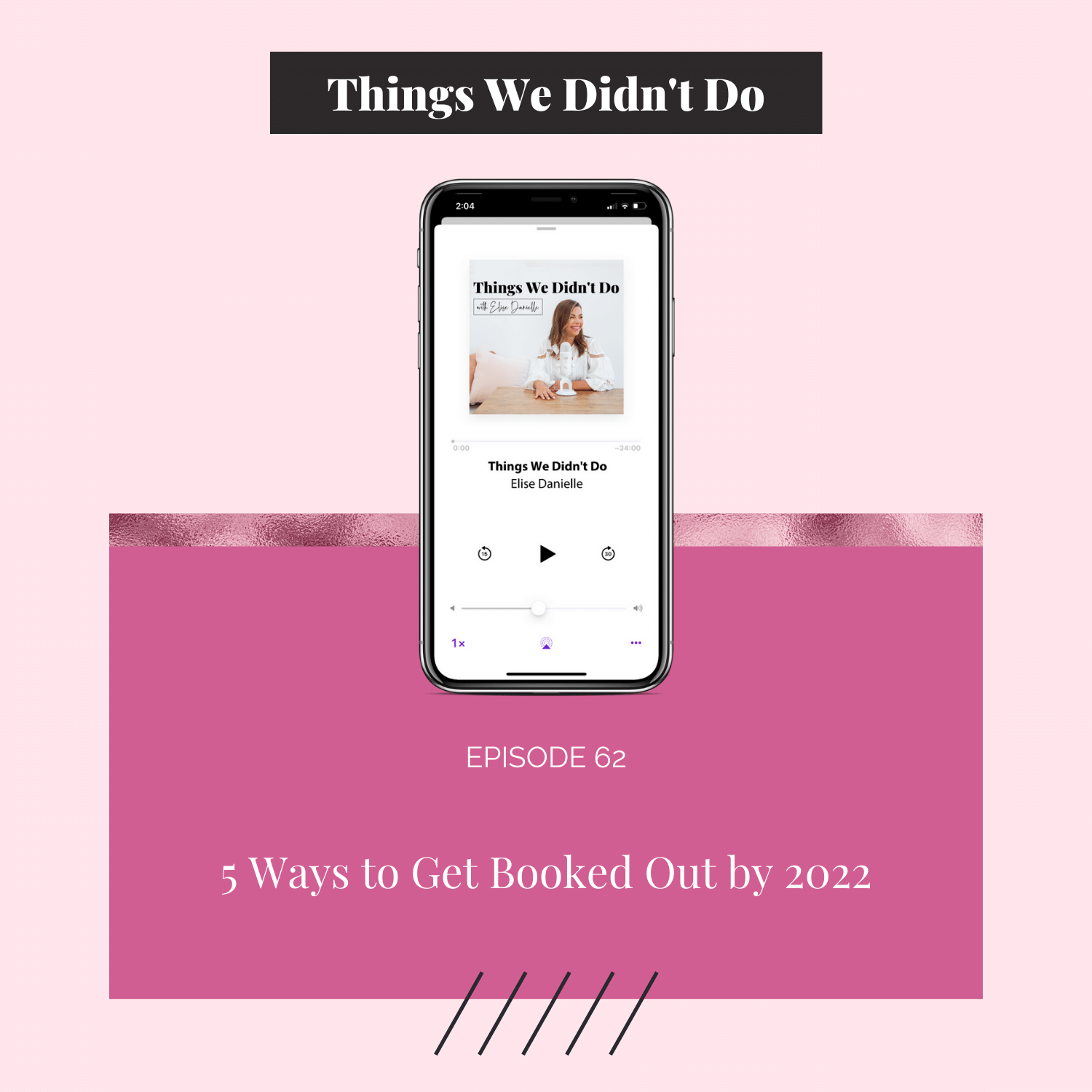 Episode 62: 5 Ways to Get Booked Out by 2022