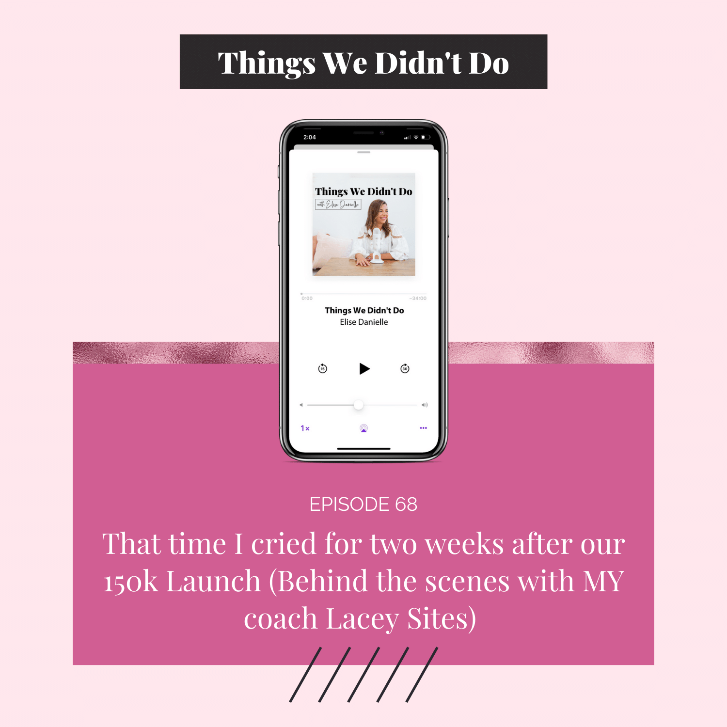 Episode 68: That time I cried for two weeks after our 150k Launch (Behind the scenes with MY coach Lacey Sites) 