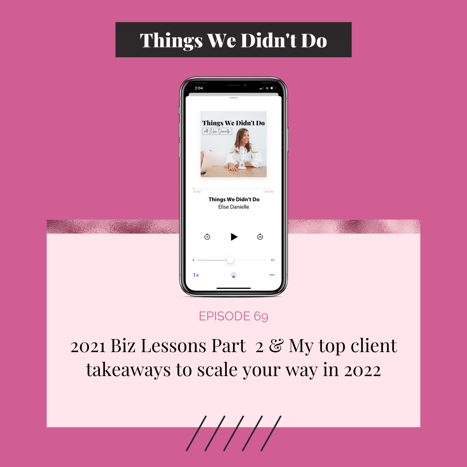 Episode 69: 2021 Biz Lessons Part  2 &amp; My top client takeaways to scale your way in 2022