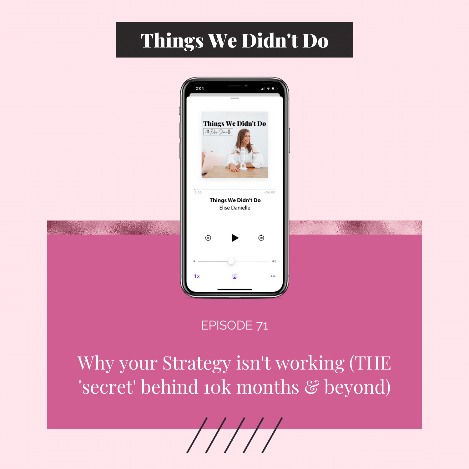 Episode 71: Why your Strategy isn't working (THE 'secret' behind 10k months &amp; beyond)