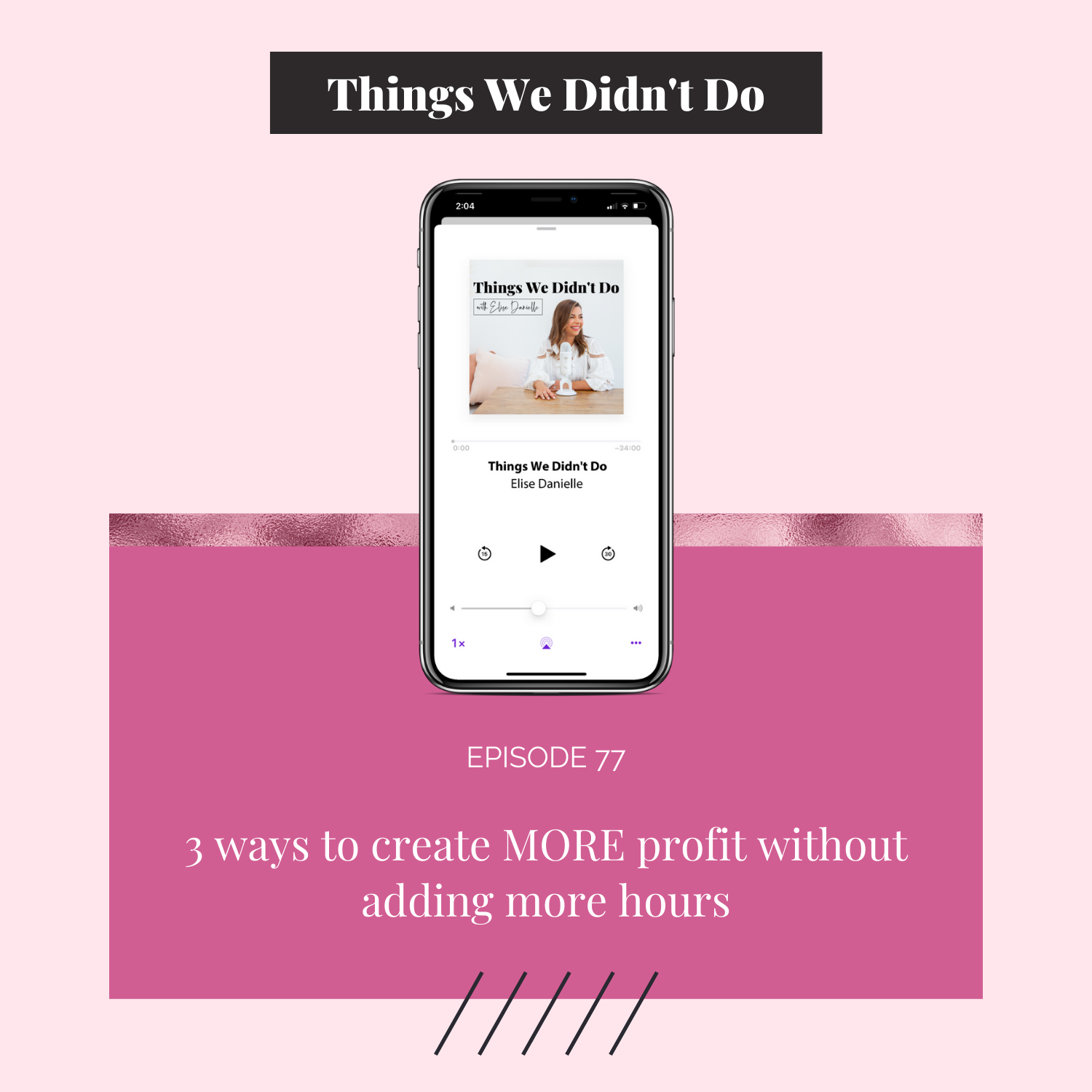 Episode 77: 3 ways to create MORE profit without adding more hours