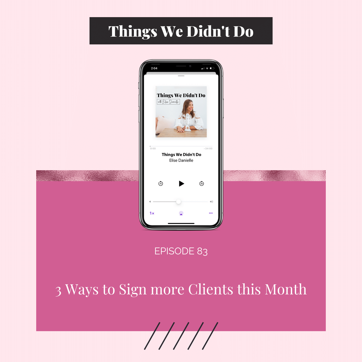 Episode 83: 3 Ways to Sign more Clients this Month
