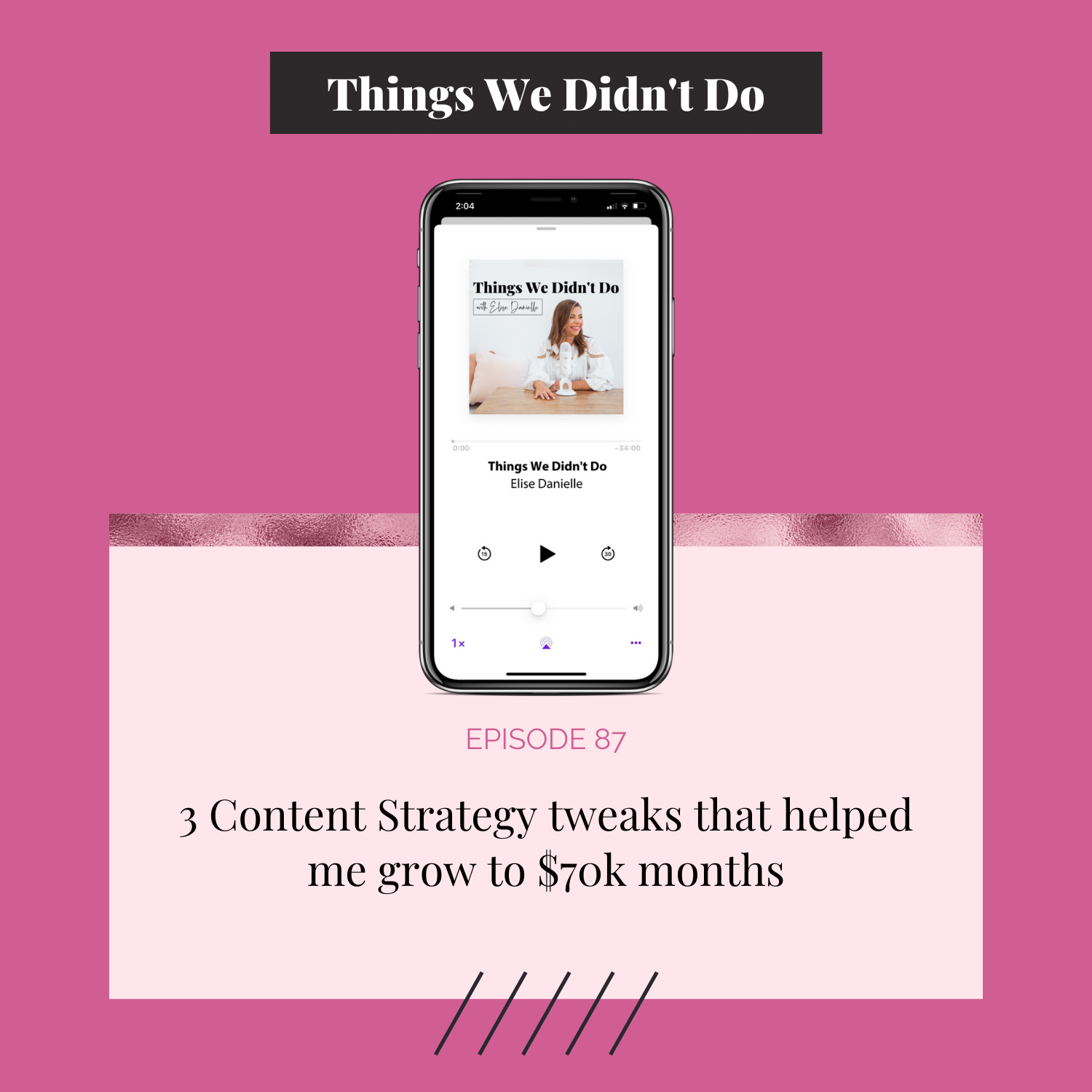 Episode 87: 3 Content Strategy tweaks that helped me grow to $70k months