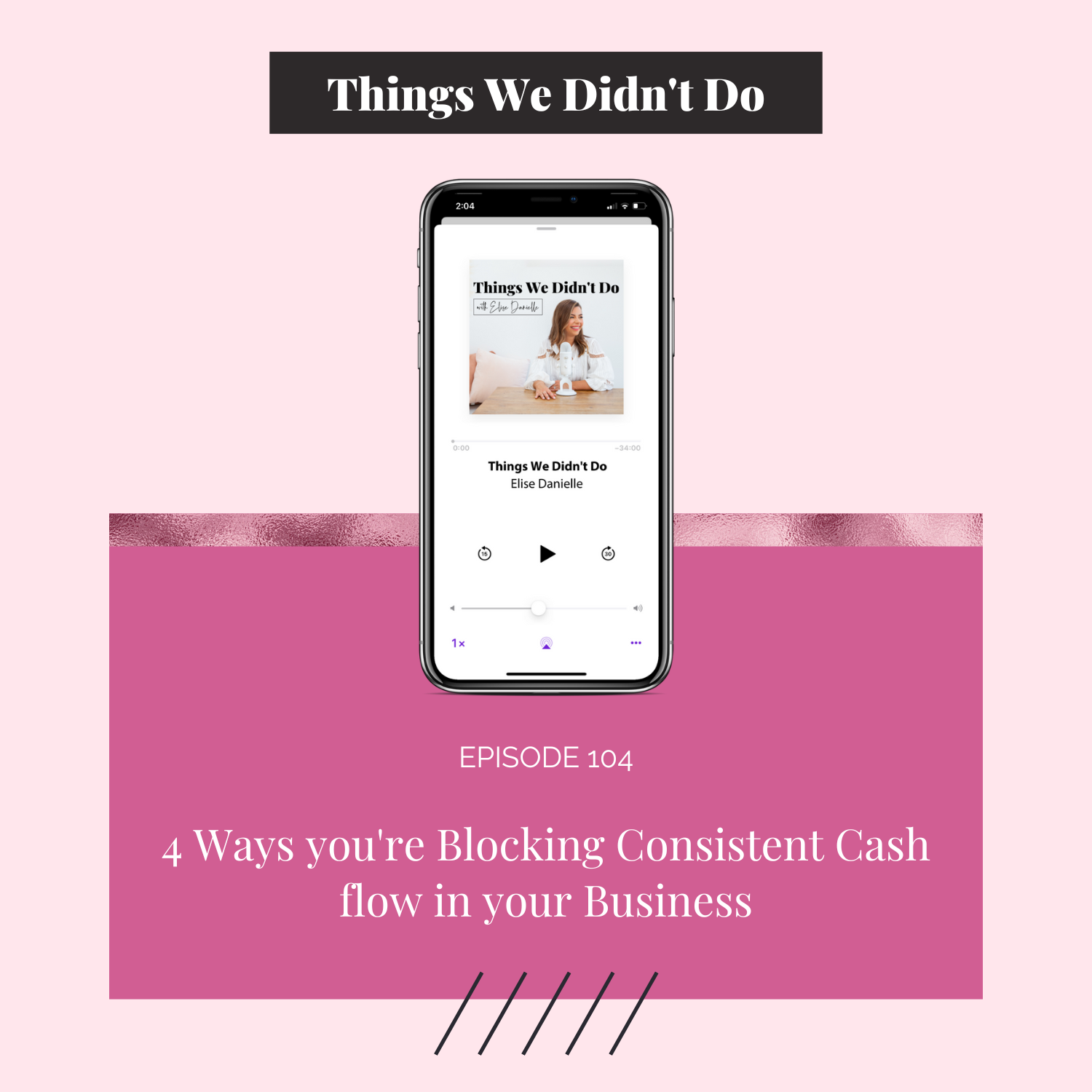 Episode 104: 4 Ways you're Blocking Consistent Cash flow in your Business