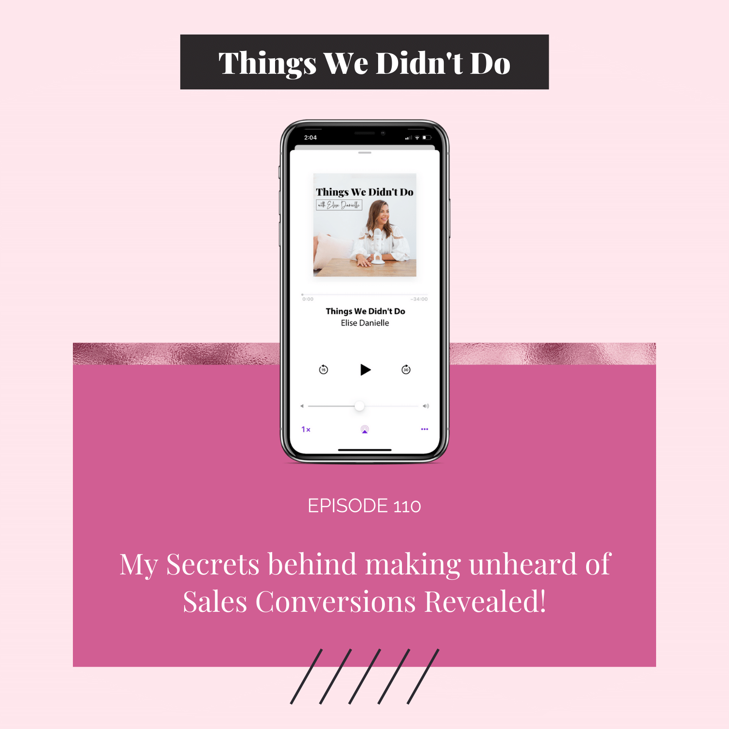 Episode 110: My Secrets behind making unheard of Sales Conversions Revealed!