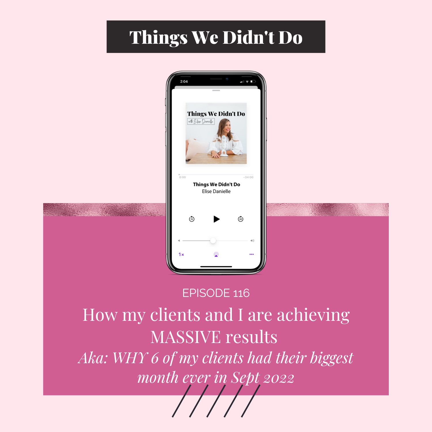 Episode 116: How my clients and I are achieving MASSIVE results Aka: WHY 6 of my clients had their biggest month ever in Sept 2022