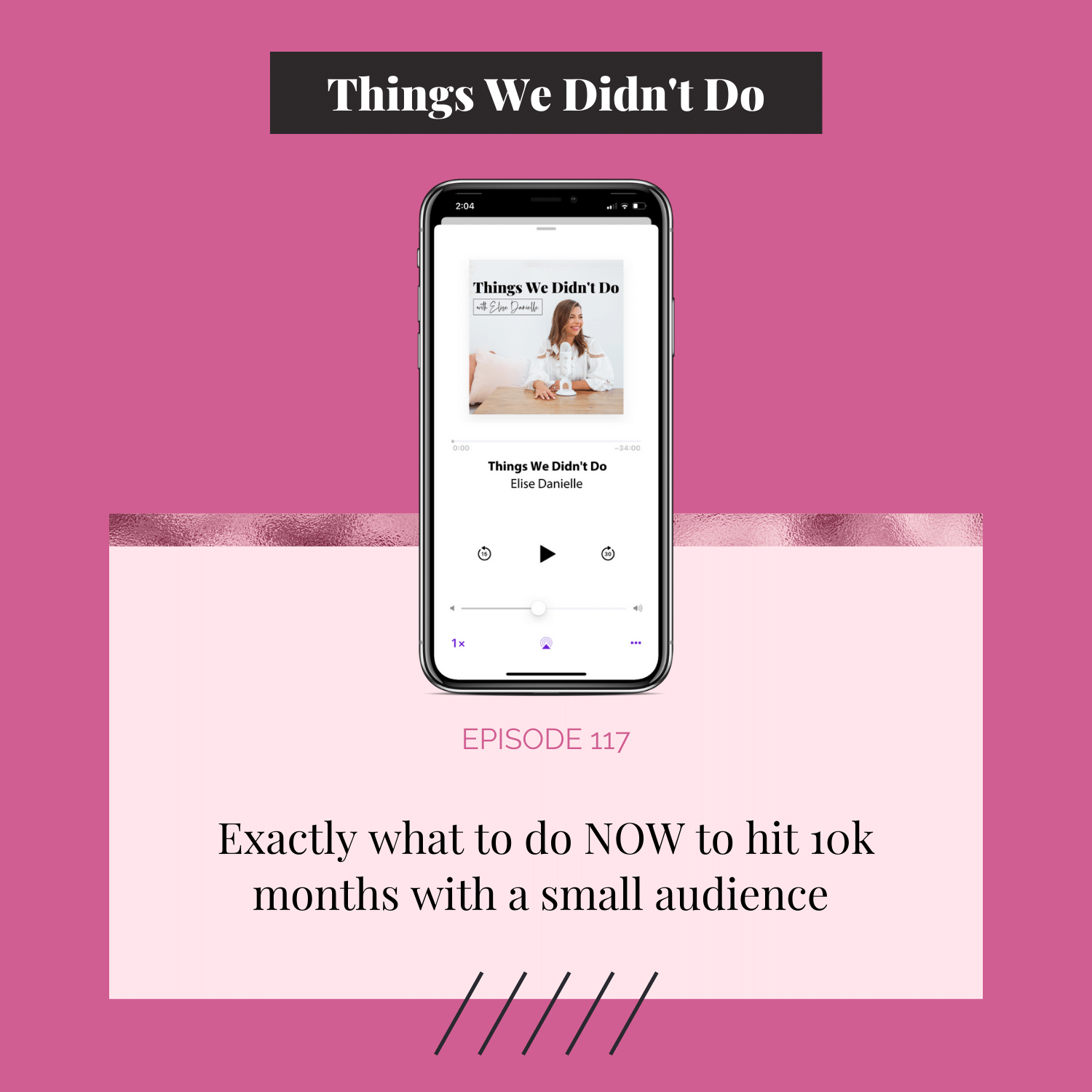 Episode 117: Exactly what to do NOW to hit 10k months with a small audience 