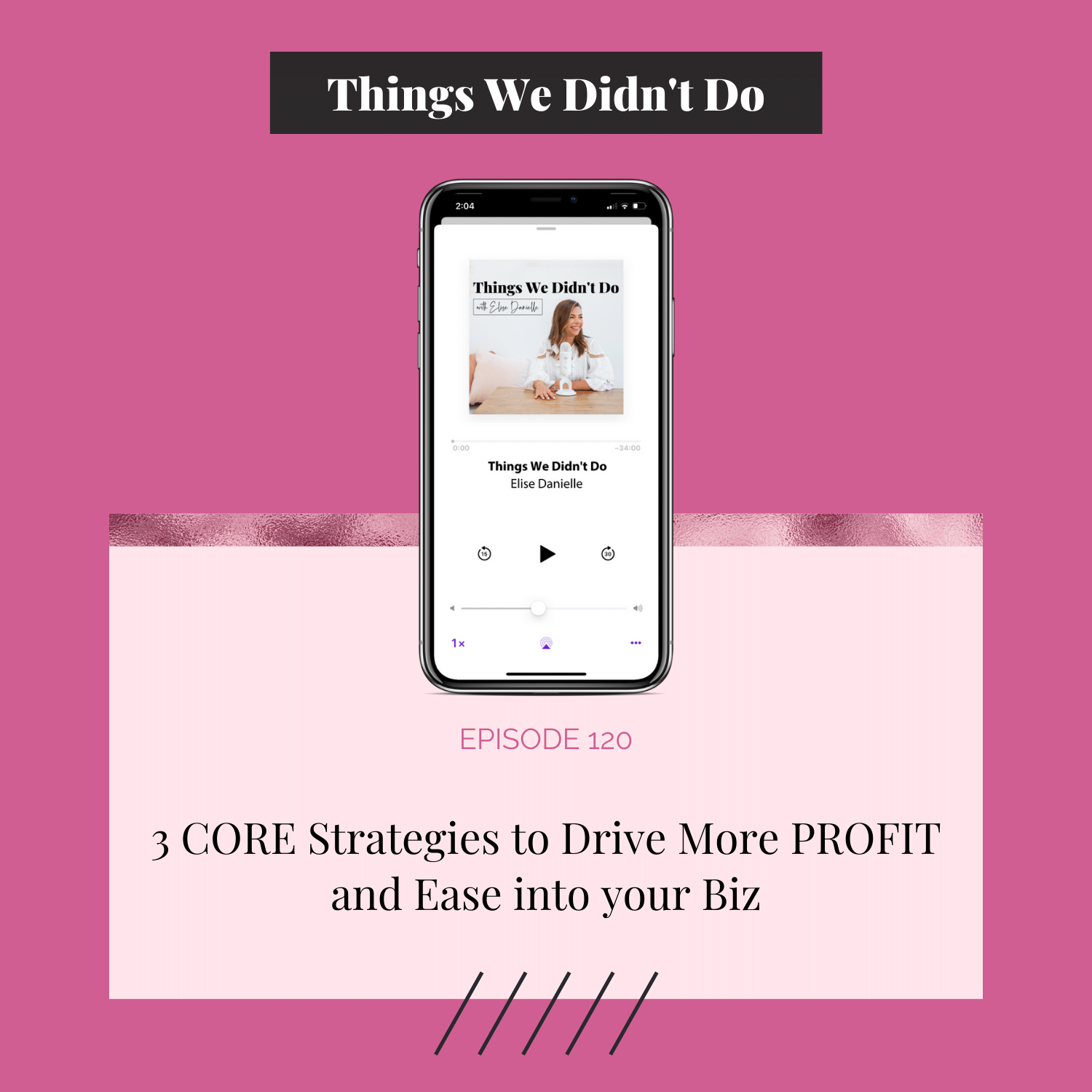 Episode 120: 3 CORE Strategies to Drive More PROFIT and Ease into your Biz