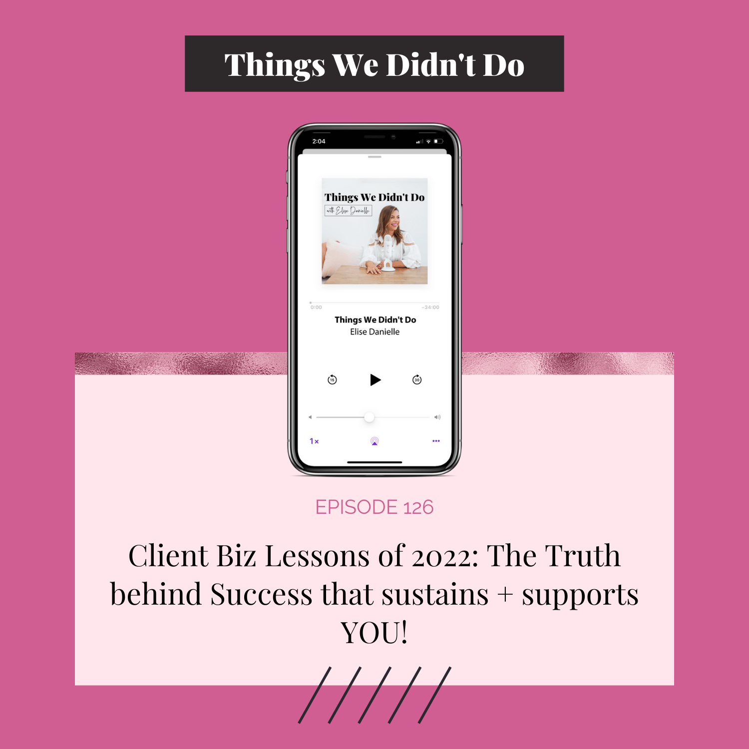 Episode 126: Client Biz Lessons of 2022: The Truth behind Success that sustains + supports YOU!
