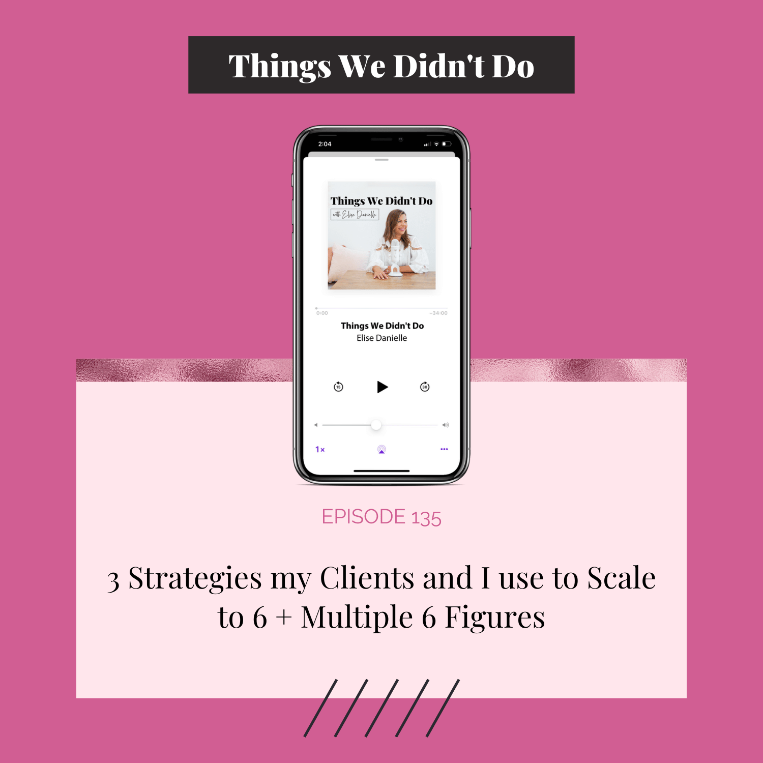 Episode 135: 3 Strategies my Clients and I use to Scale to 6 + Multiple 6 Figures
