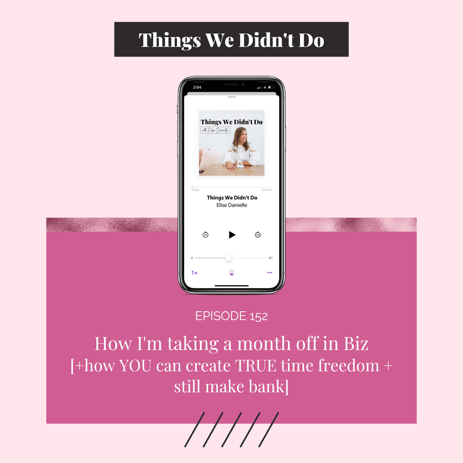 Episode 152: How I'm taking a month off in Biz [+how YOU can create TRUE time freedom + still make bank]