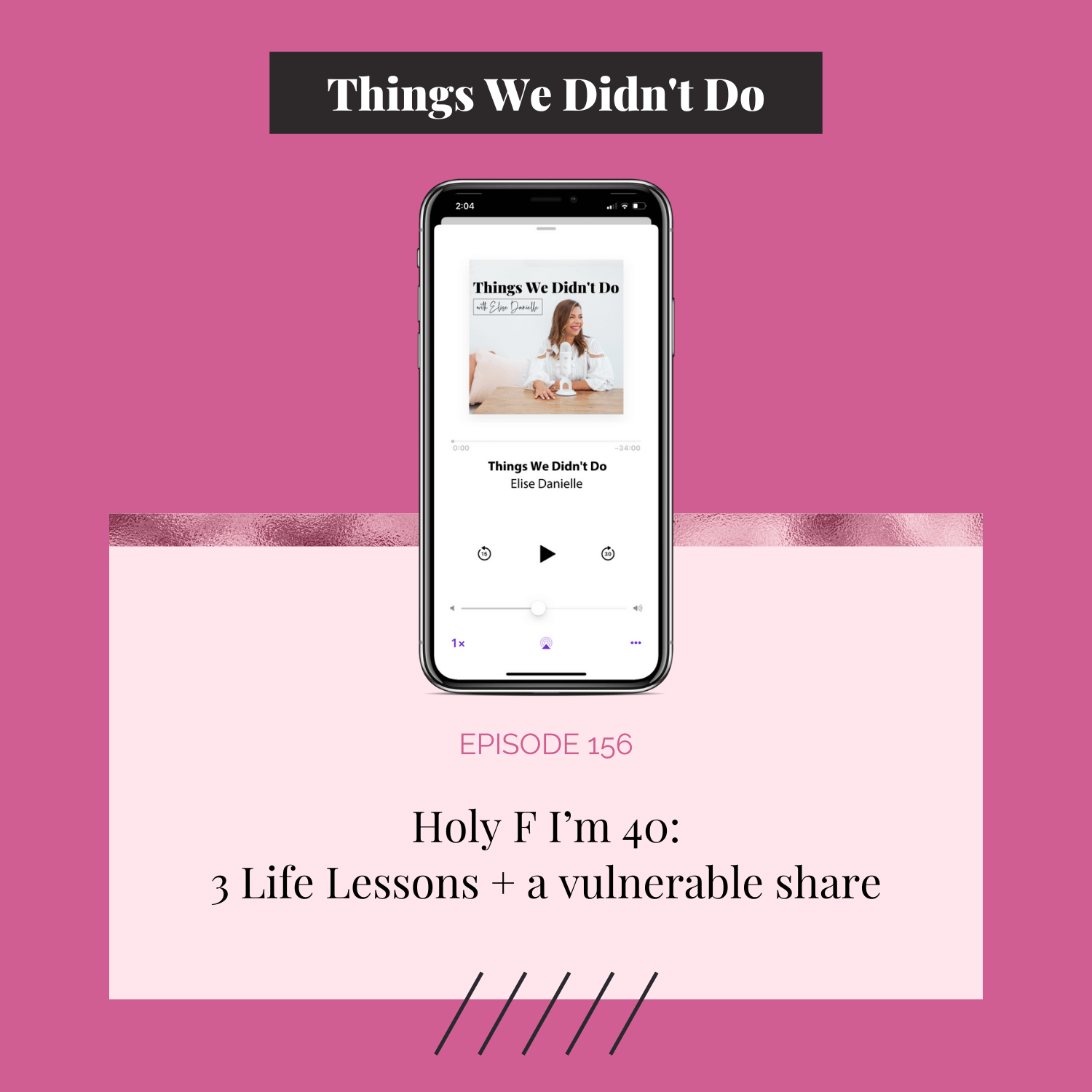 Episode 156: Holy F I’m 40: 3 Life Lessons + a vulnerable share