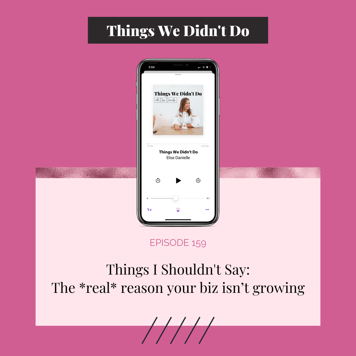 Episode 159: Things I Shouldn't Say: The *real* reason your biz isn’t Growing