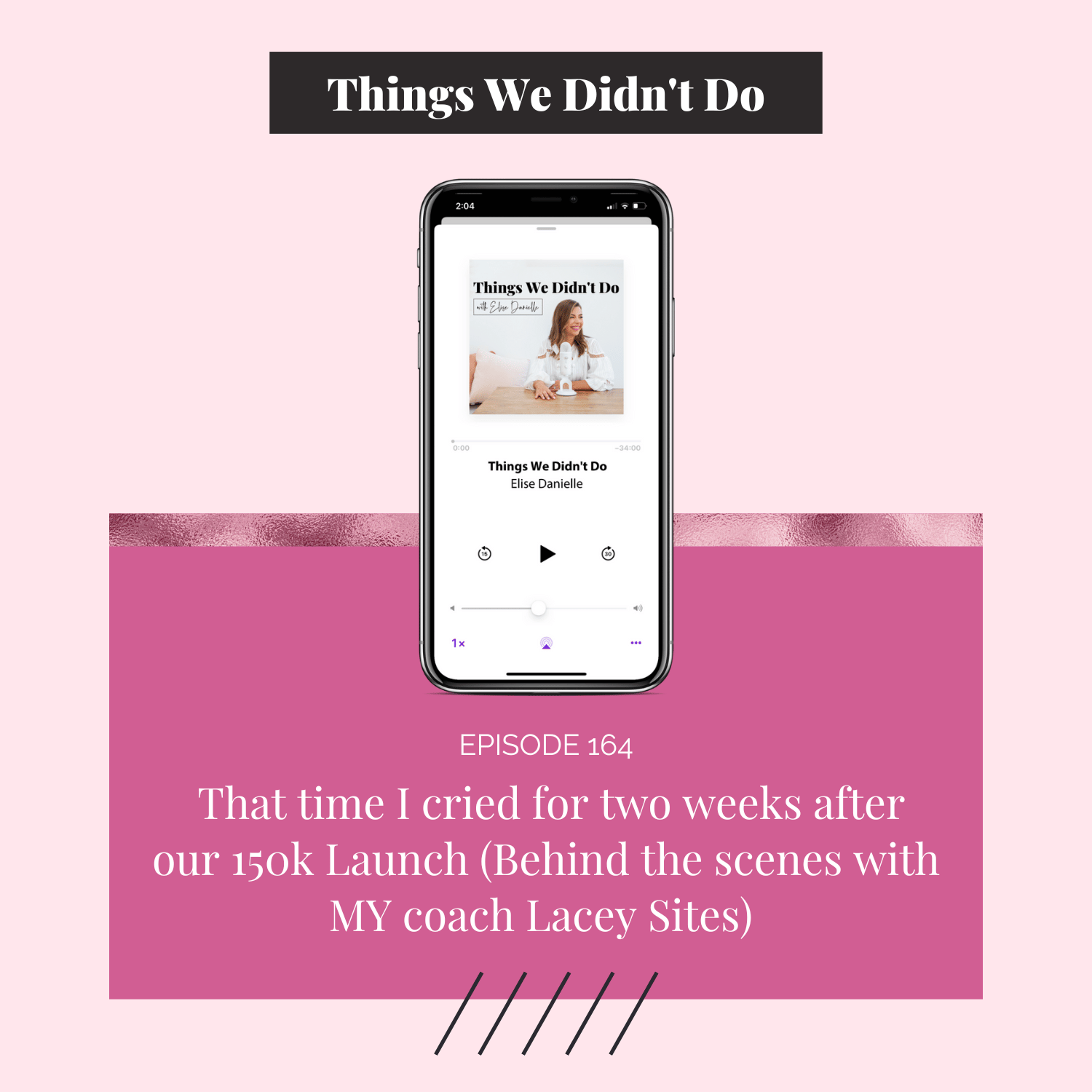 Episode 164:  That time I cried for two weeks after our 150k Launch (Behind the scenes with MY coach Lacey Sites) 