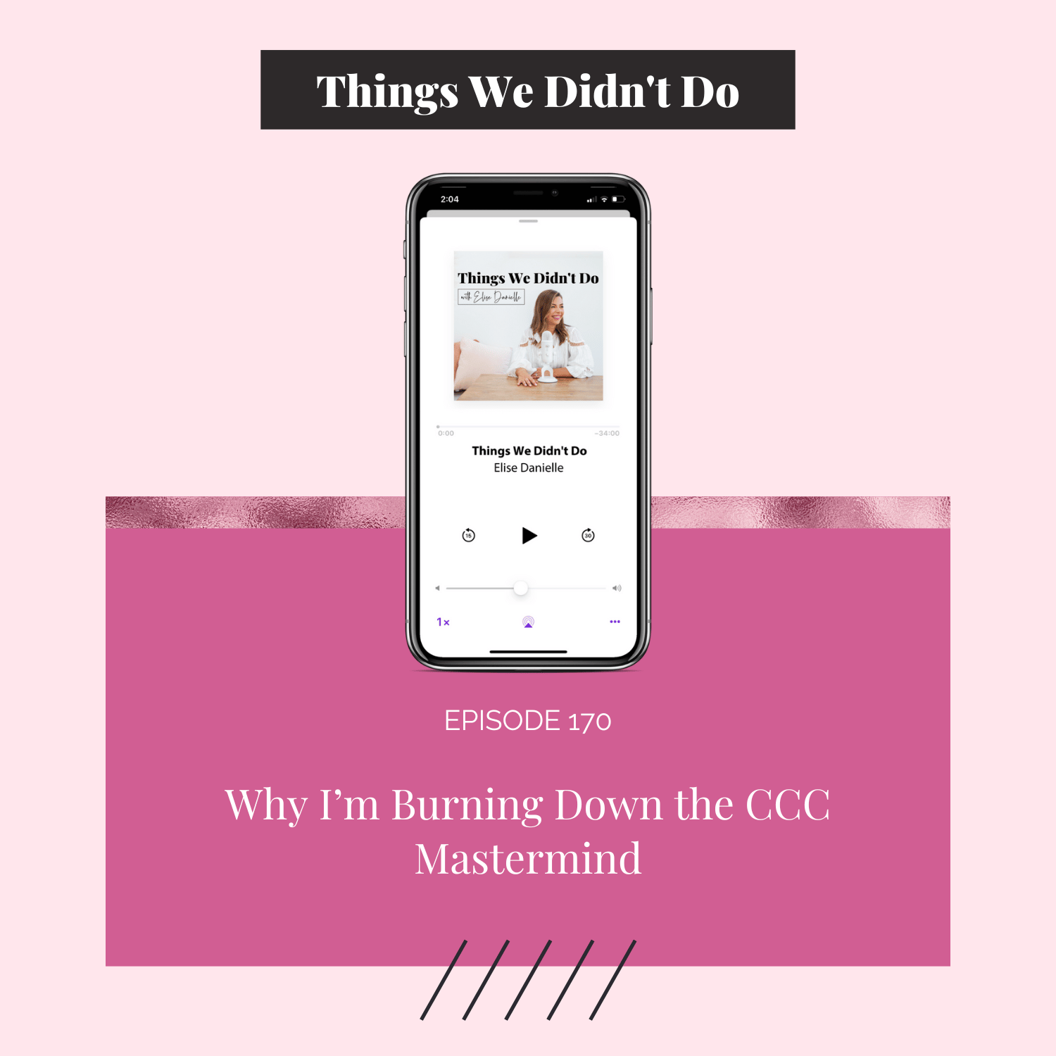 Episode 170: Why I'm Burning Down the CCC Mastermind