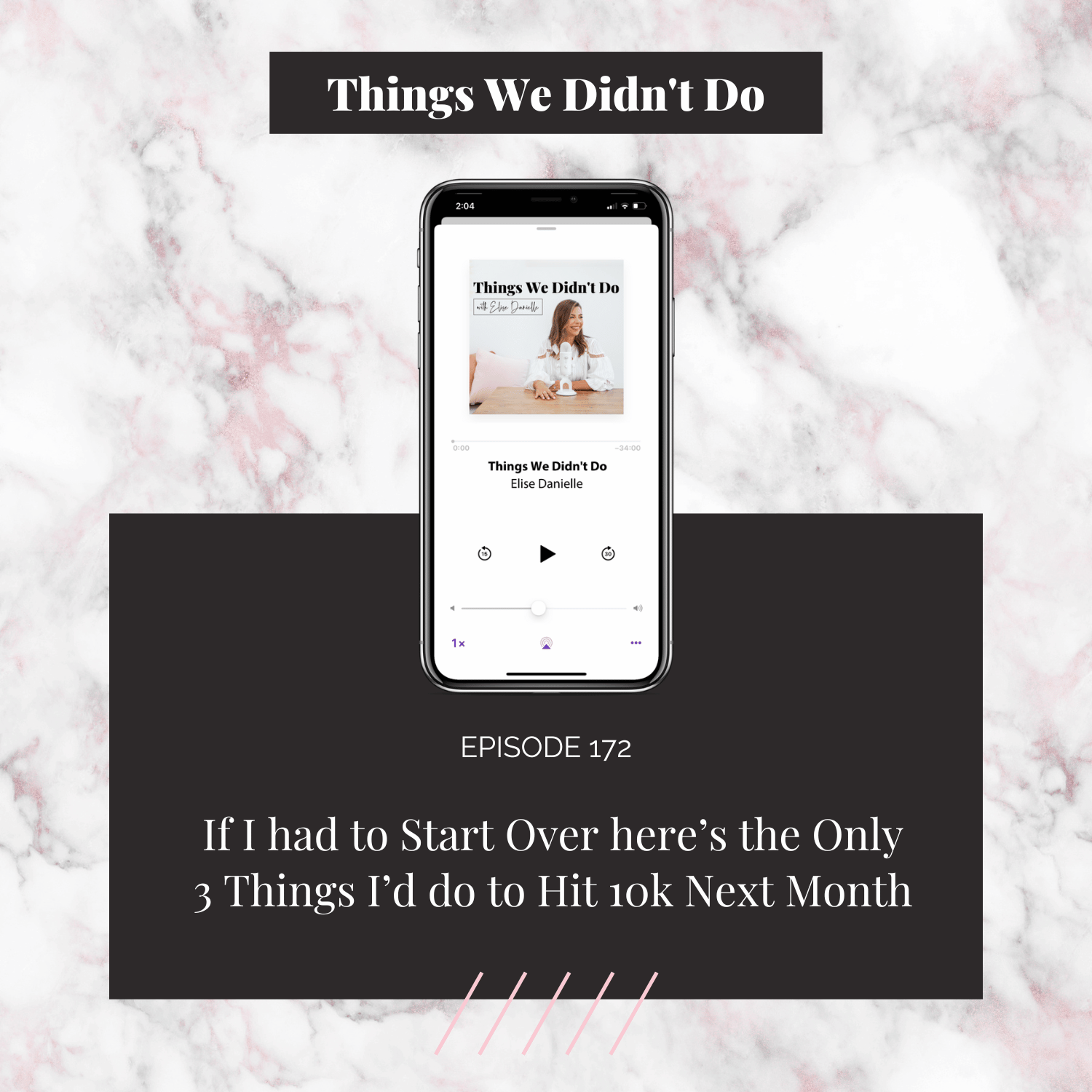 Episode 172: If I had to Start Over here’s the Only 3 Things I’d do to Hit 10k Next Month