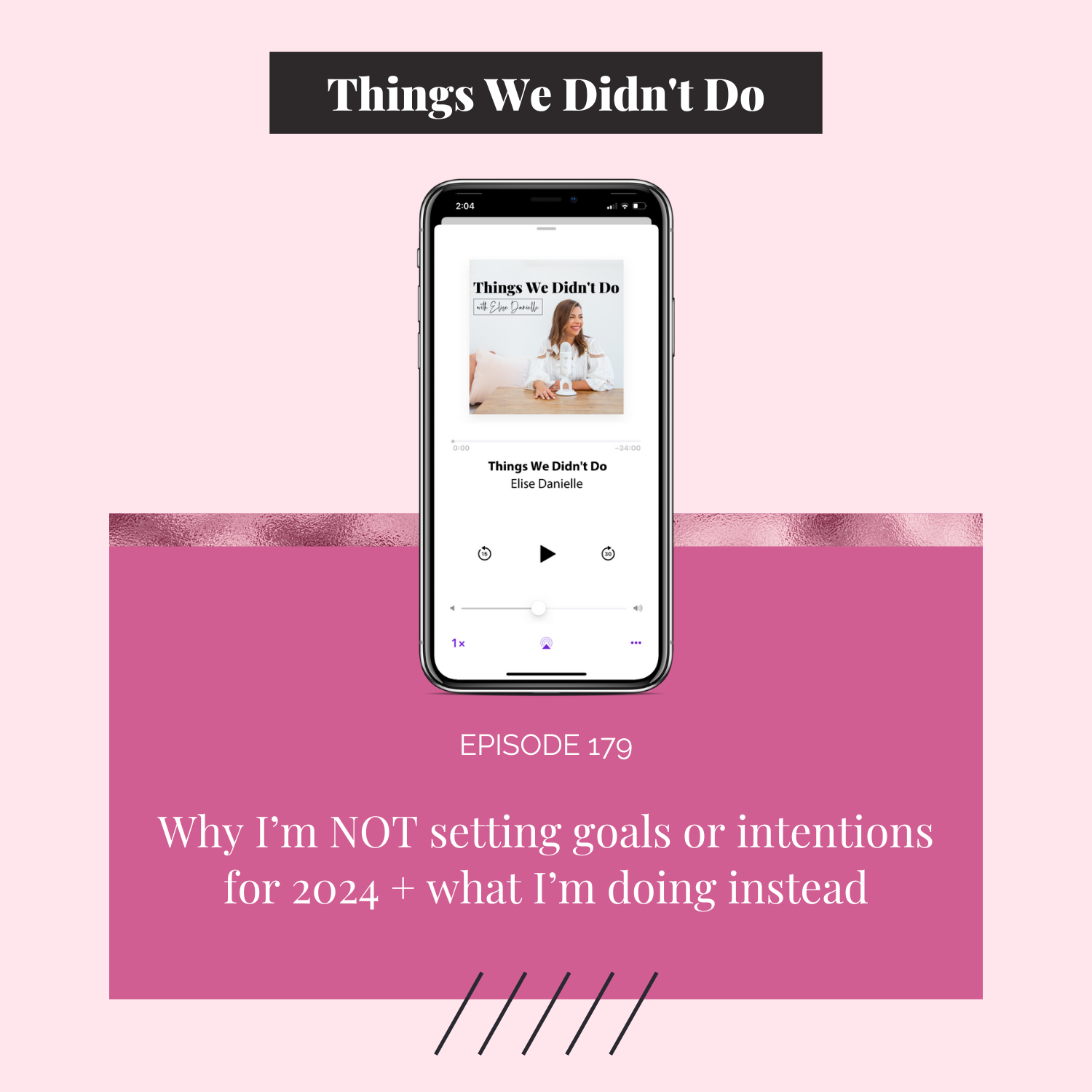 Episode 179: Why I’m NOT setting goals or intentions for 2024 + what I’m doing instead