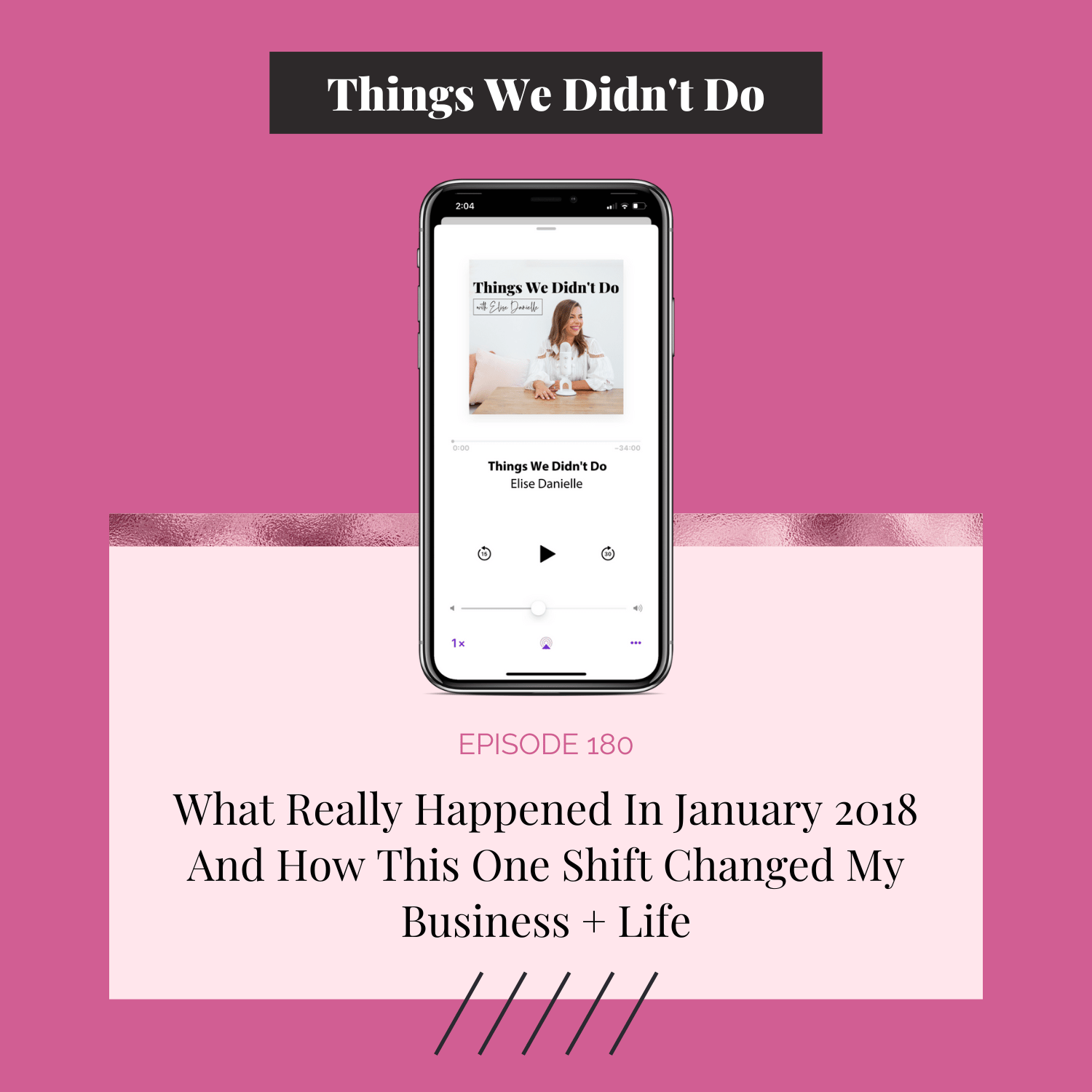 Episode 180: What REALLY happened in January 2018 and how this one shift changed my business + life