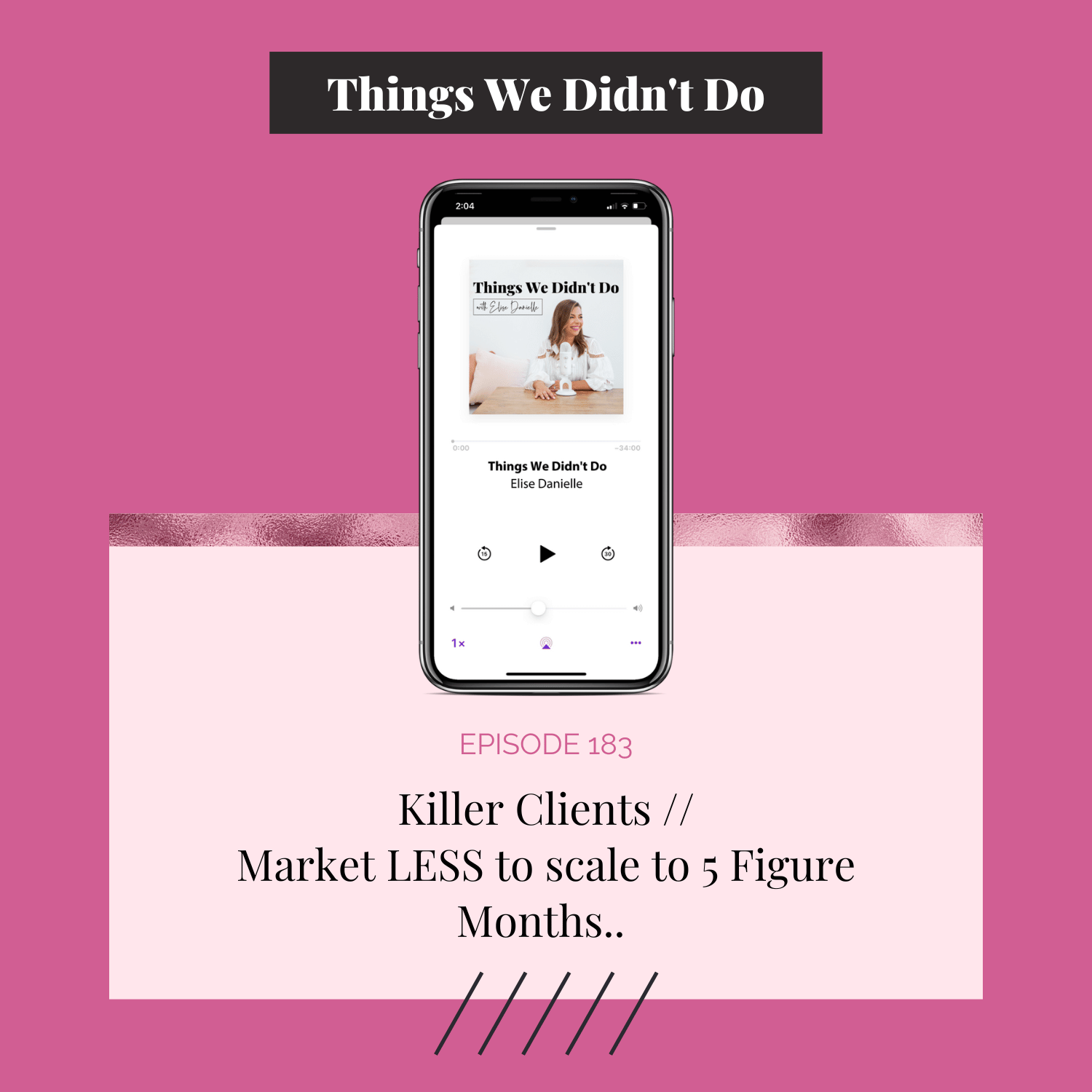 Episode 183: Killer Clients // Market LESS to scale to 5 Figure Months