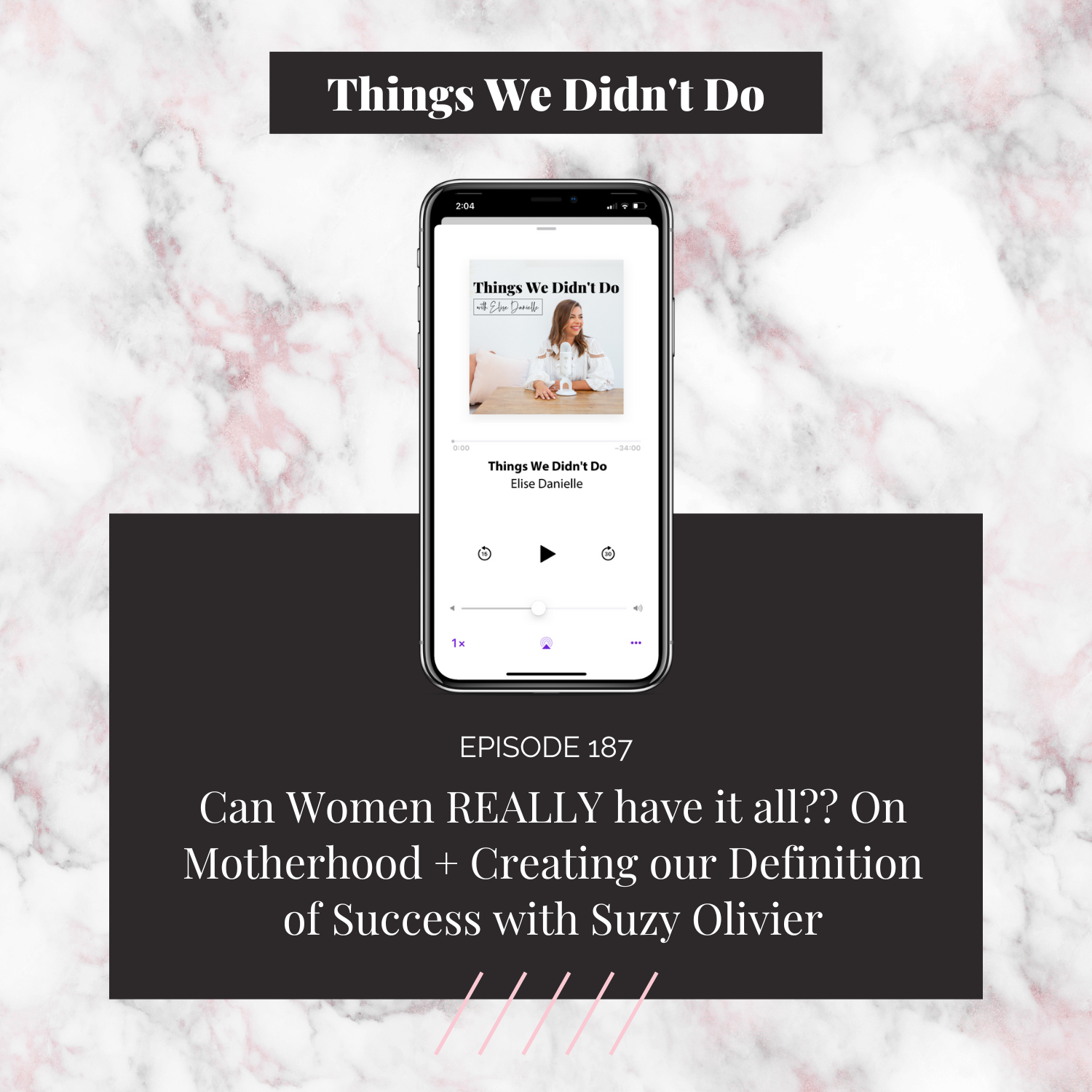 Episode 187: Can Women REALLY Have It All?? On Motherhood + Creating Our Definition of Success with Suzy Olivier