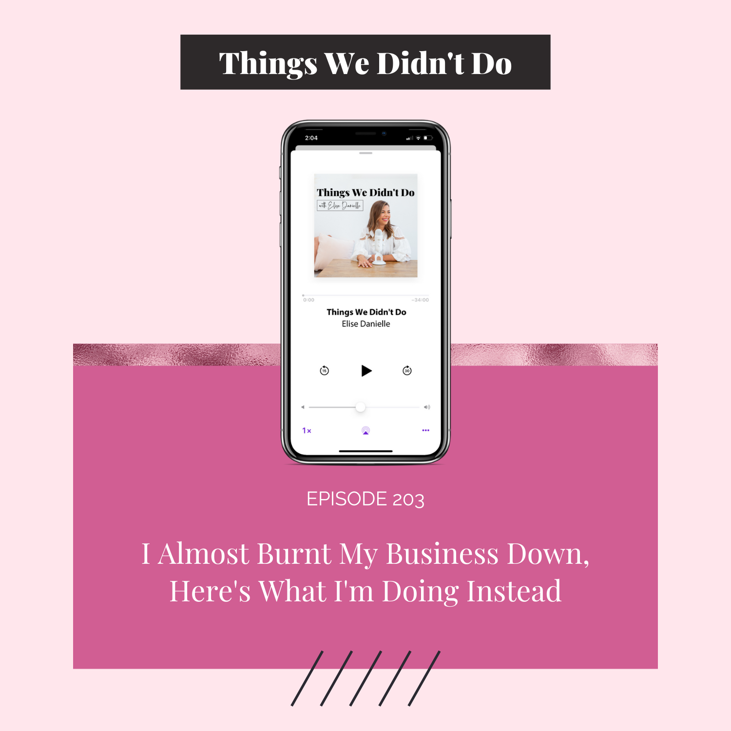 Episode 203: I Almost Burnt My Business Down, Here's What I'm Doing Instead
