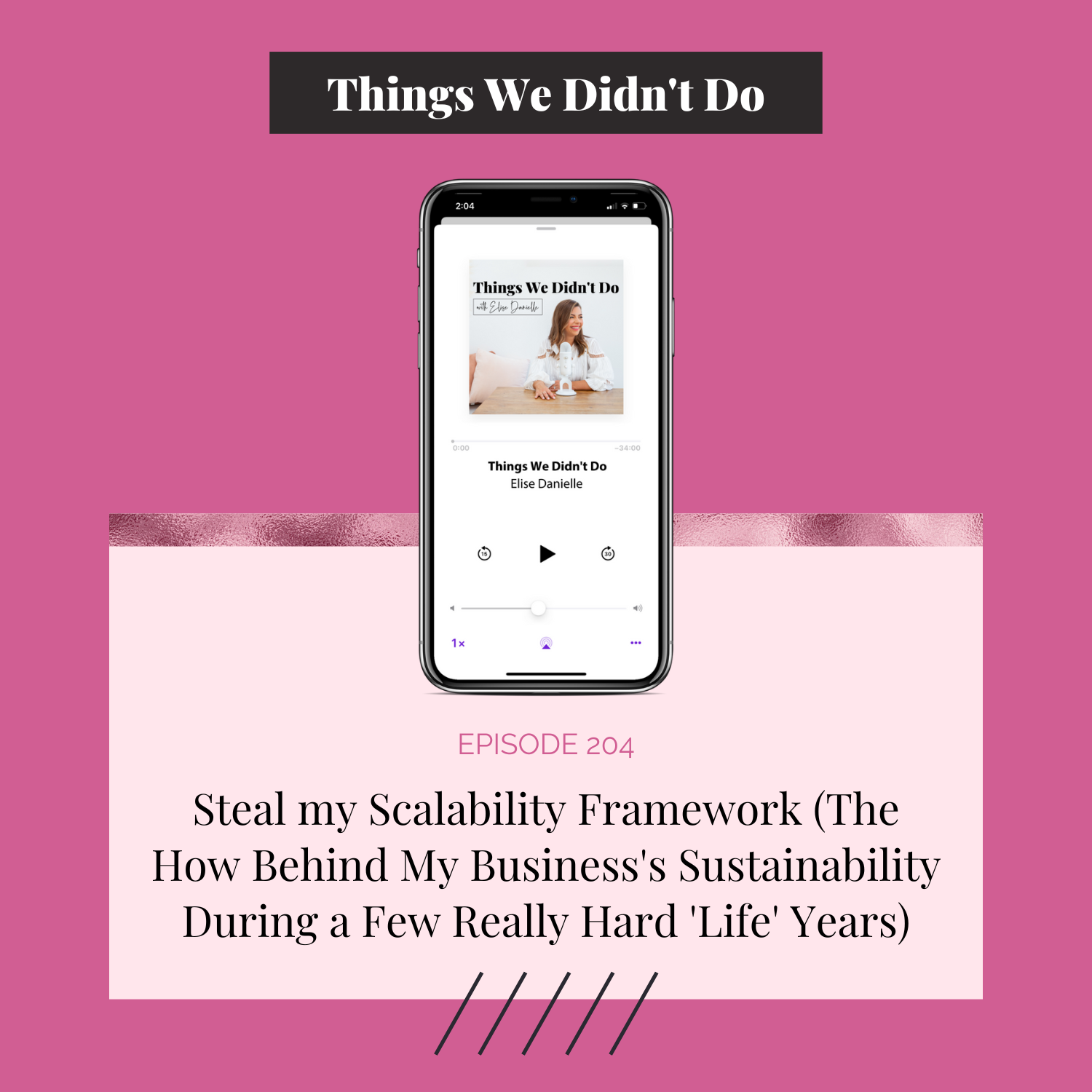 Episode 204: Steal my Scalability Framework (The How Behind My Business's Sustainability During a Few Really Hard 'Life' Years)