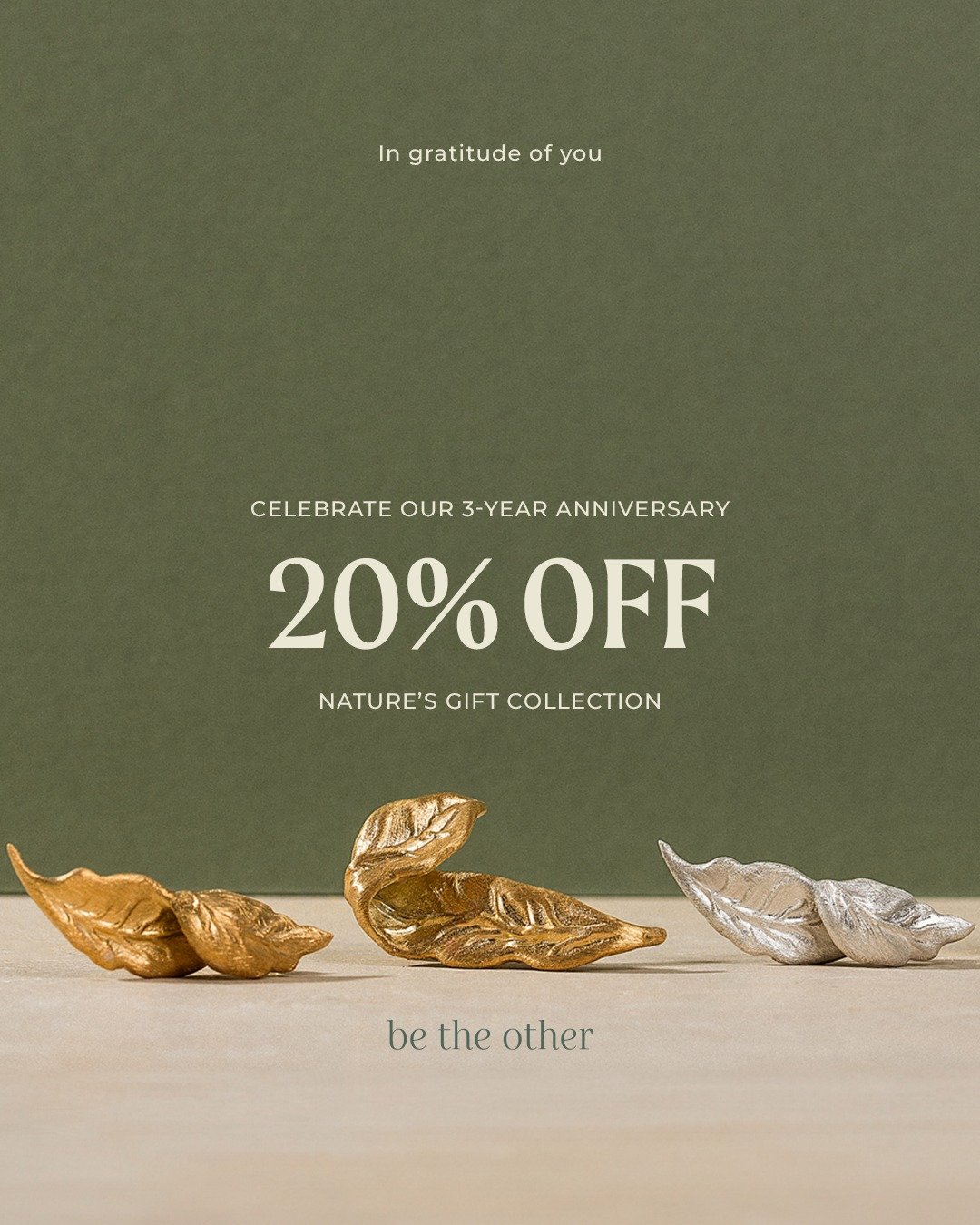 🎉✨ Celebrating 3 Years with Be The Other! 🌟

To thank you for your amazing support, enjoy 20% off our latest collection, Nature's Gift! ✨

Use code: GRATEFUL at checkout. Hurry, offer is valid for 3 days only! 💃💎

Plus, our subscribers get an ext