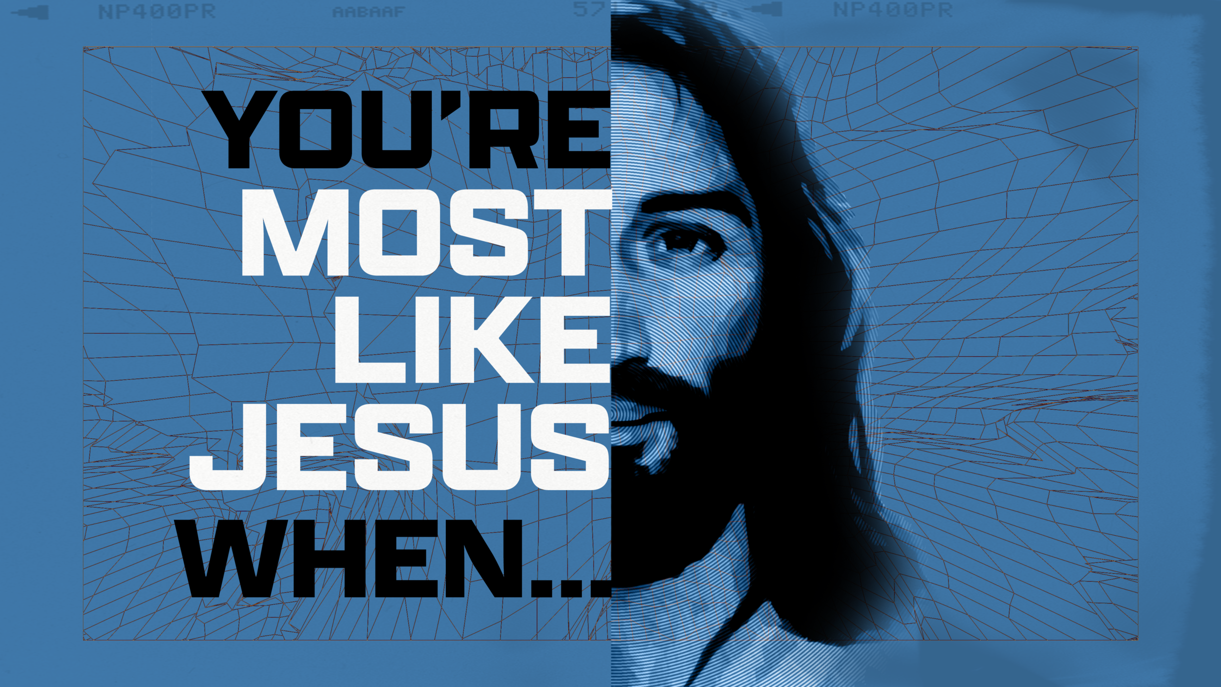 You’re Most Like Jesus When pt. 5