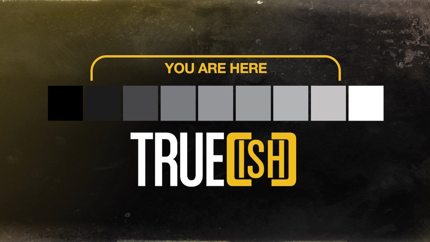 True[ish] - Week 4