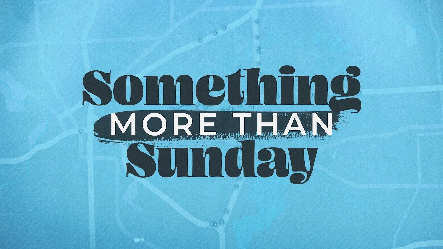 Something More Than Sunday - Week 4